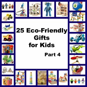 25 Eco-Friendly Gifts for Kids List: Part 4 25 Eco-Friendly Gifts for Kids List: Part 4