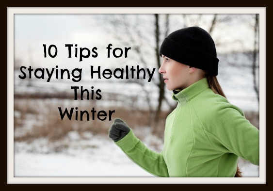 10 Tips for Saying Healthy This Winter