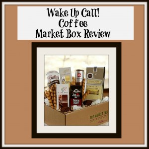Wake Up Call! Coffee Market Box Review Wake Up Call! Coffee Market Box Review