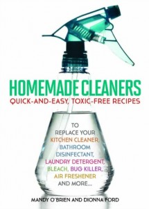 Homemade Cleaners: Quick & Easy Toxic Free Recipes Review & Giveaway Homemade Cleaners: Quick & Easy Toxic Free Recipes Review & Giveaway