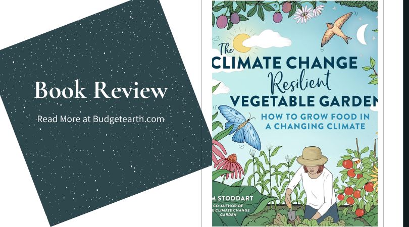 cover of the The Climate Change–Resilient Vegetable Garden: How to Grow Food in a Changing Climate